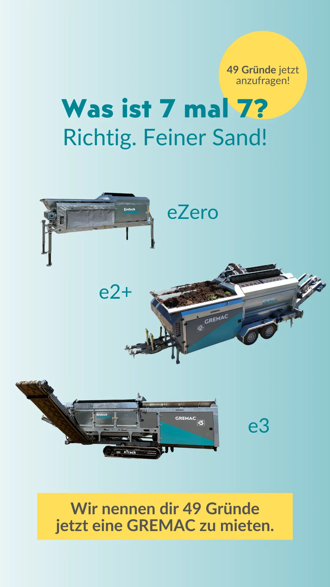 Kreative Werbeanzeige "Was ist 7 mal 7? Feiner Sand!" für Gremac Siebmaschinen eZero, e2+ und e3. Copywriting und Design von Agentur Reuber.
